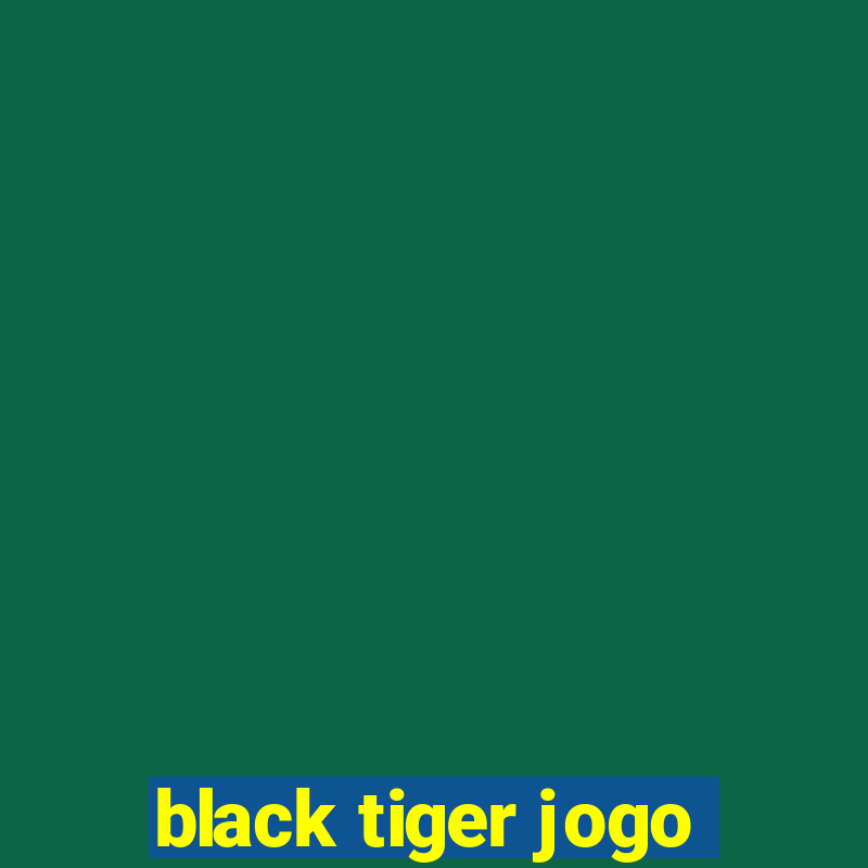 black tiger jogo